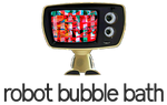 Robot Bubble Bath